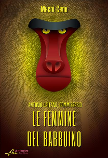 Le femmine del babbuino. Antonio Laitano, commissario - Mechi Cena,Maria Grazia Beltrami - ebook