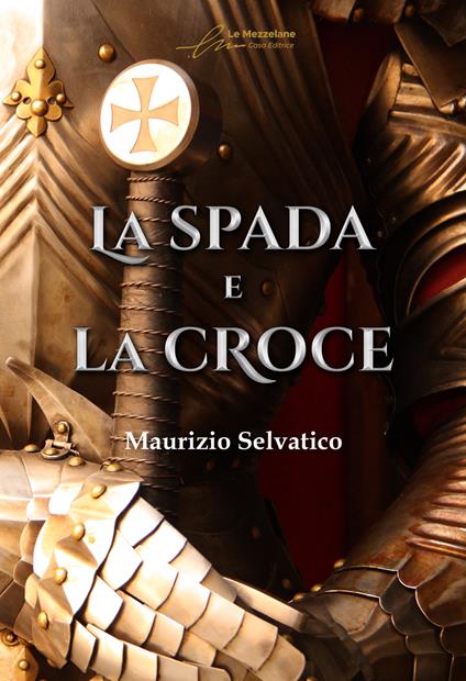 La spada e la croce - Maurizio Selvatico,Riccardo Dusi,Alessio Gherardini - ebook
