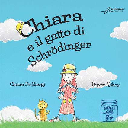 Chiara e il gatto di Schrödinger. Ediz. integrale - Chiara De Giorgi - copertina