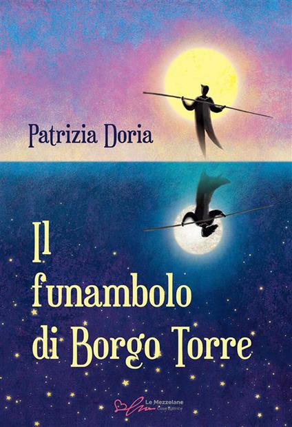 Il funambolo di Borgo Torre. Ediz. integrale - Patrizia Doria - copertina