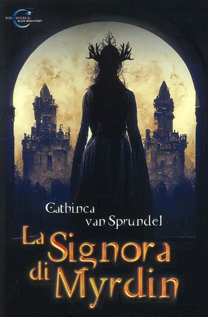 La signora di Myrdin. Ediz. integrale - Cathinca Van Sprundel - copertina