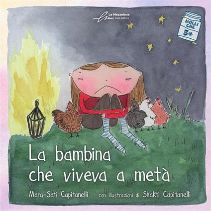 La bambina che viveva a metà. Ediz. illustrata - Mara-Sati Capitanelli - copertina