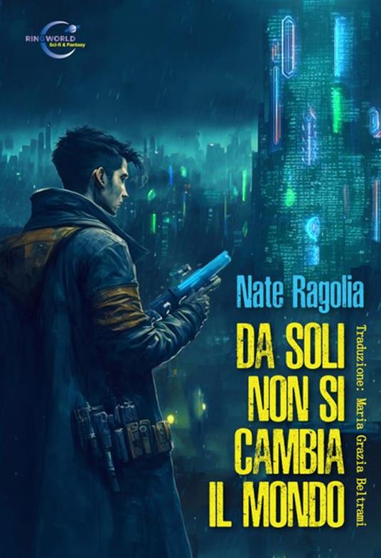 Da soli non si cambia il mondo - Nate Ragolia - copertina