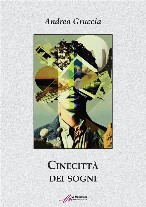 Cinecittà dei sogni. Ediz. integrale - Andrea Gruccia - copertina
