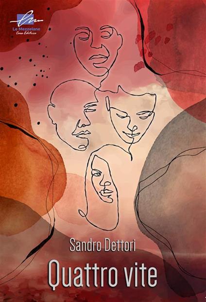 Quattro vite. Ediz. integrale - Sandro Dettori - copertina