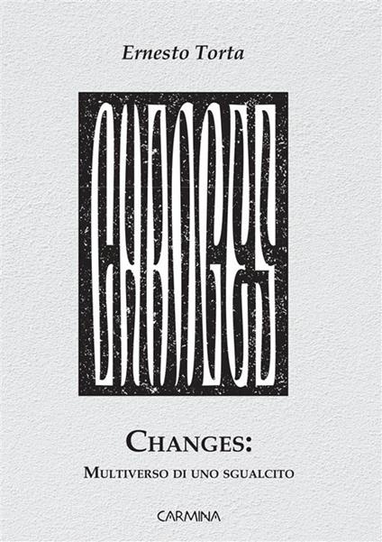 Changes: multiverso di uno sgualcito - Ernesto Torta - copertina