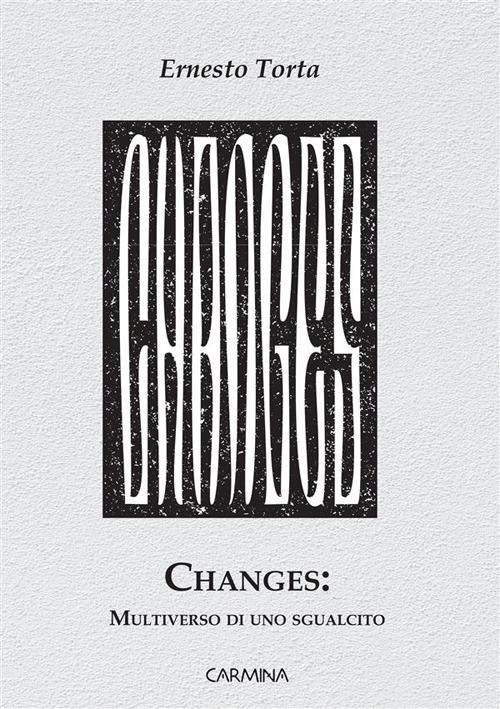 Changes: multiverso di uno sgualcito - Ernesto Torta - copertina