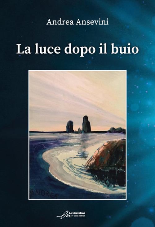 La luce dopo il buio - Andrea Ansevini - copertina
