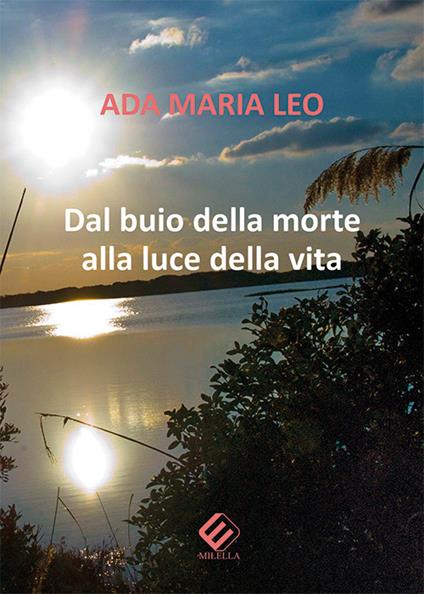 Dal buio della morte alla luce della vita - Ada Maria Leo - copertina