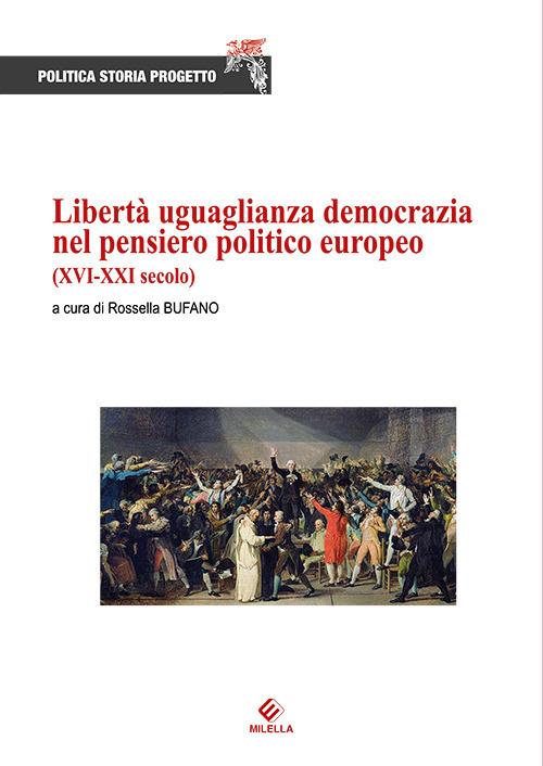Libertà uguaglianza democrazia nel pensiero politico europeo (XVI-XXI secolo) - copertina