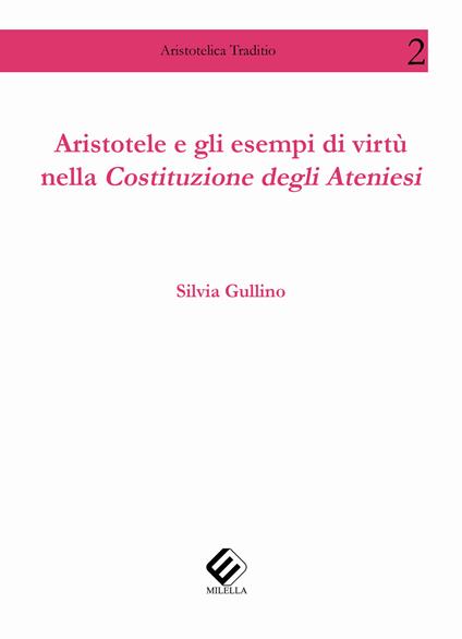 Aristotele e gli esempi di virtù nella Costituzione degli ateniesi - Silvia Gullino - copertina