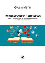 Reputazione e fake news. Rischi e compensazione dei disturbi dell’informazione in ambito socio-economico