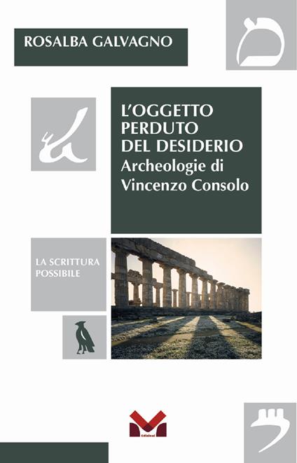 L'oggetto perduto del desiderio. Archeologie di Vincenzo Consolo - Rosalba Galvagno - copertina