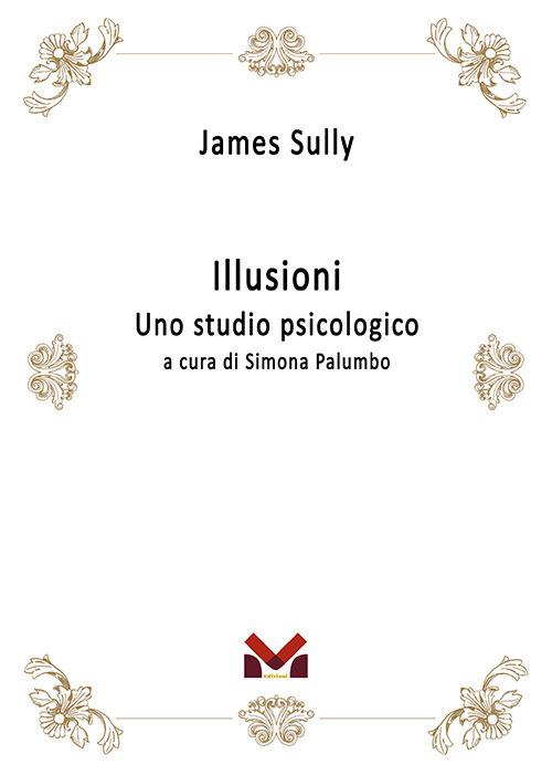 Illusioni. Uno studio psicologico - James Sully - copertina