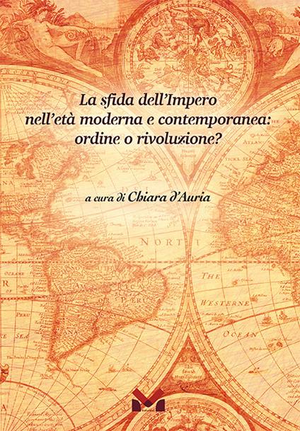 La sfida dell'Impero nell'età moderna e contemporanea: ordine o rivoluzione? - copertina