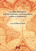 La sfida dell'Impero nell'età moderna e contemporanea: ordine o rivoluzione?