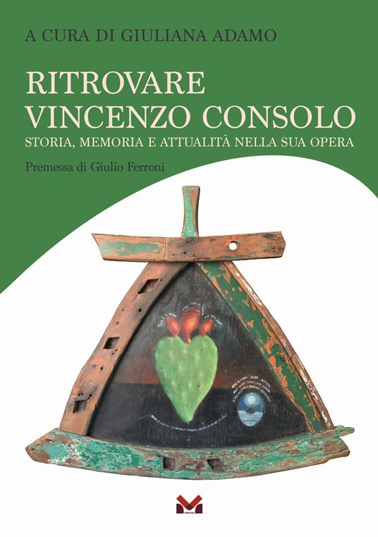 Ritrovare Vincenzo Consolo. Storia, memoria e attualità nella sua opera - copertina