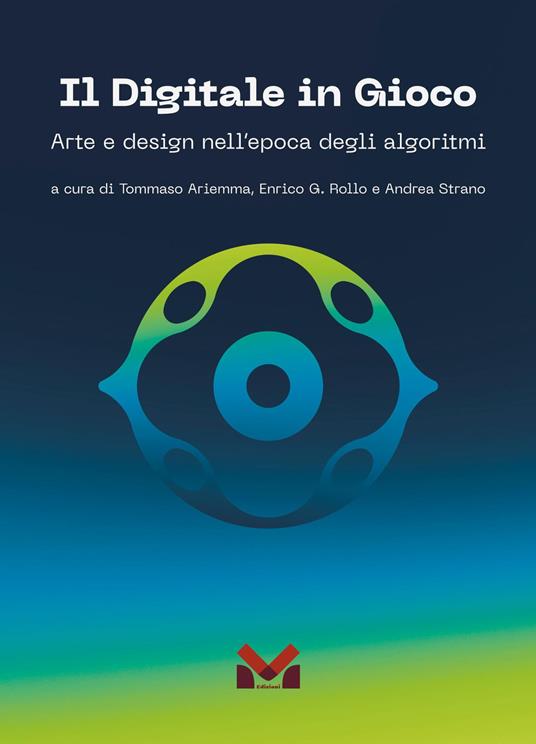 Il digitale in gioco. Arte e design nell'epoca degli algoritmi - copertina