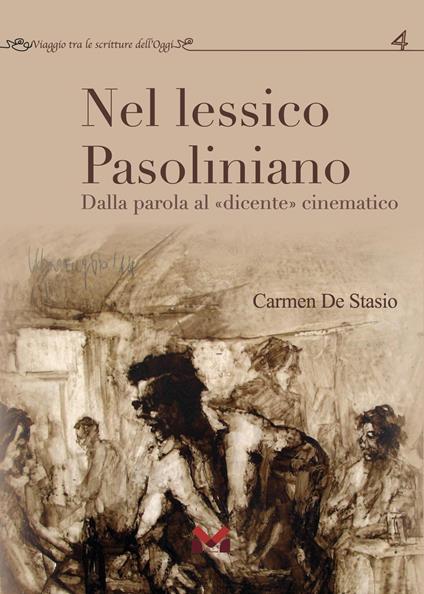 Nel lessico pasoliniano. Dalla parola al «dicente» cinematografico - Carmen De Stasio - copertina