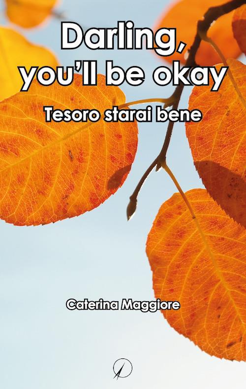 Darling, you'll be okay. Tesoro starai bene - Caterina Maggiore - copertina
