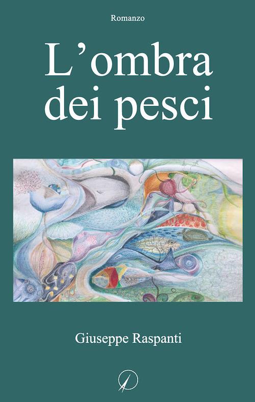 L'ombra dei pesci - Giuseppe Raspanti - copertina