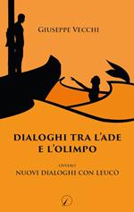 Dialoghi tra l'Ade e l'Olimpo. Ovvero Nuovi dialoghi con Leucò