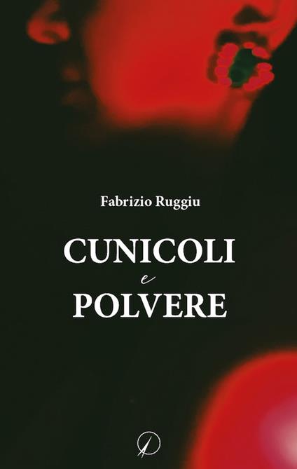 Cunicoli e polvere - Fabrizio Ruggiu - copertina