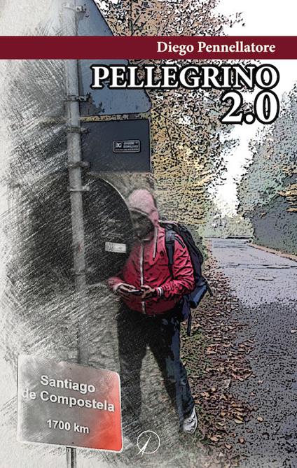 Pellegrino 2.0 - Diego Pennellatore - copertina