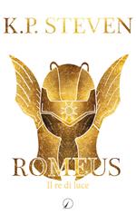 Romeus. Il re di luce