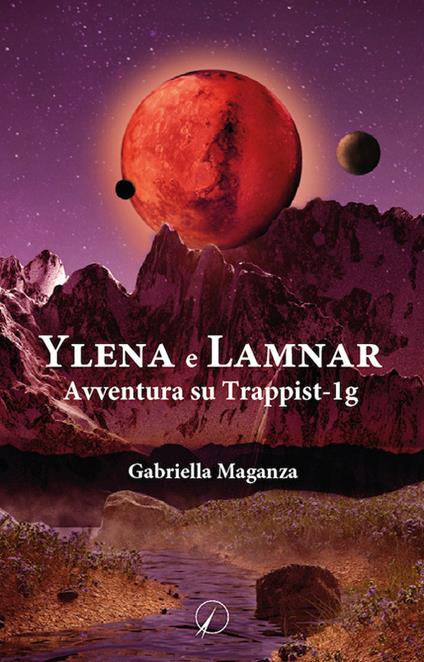 Ylena e Lamnar. Avventura su Trappist-1g - Gabriella Maganza - copertina