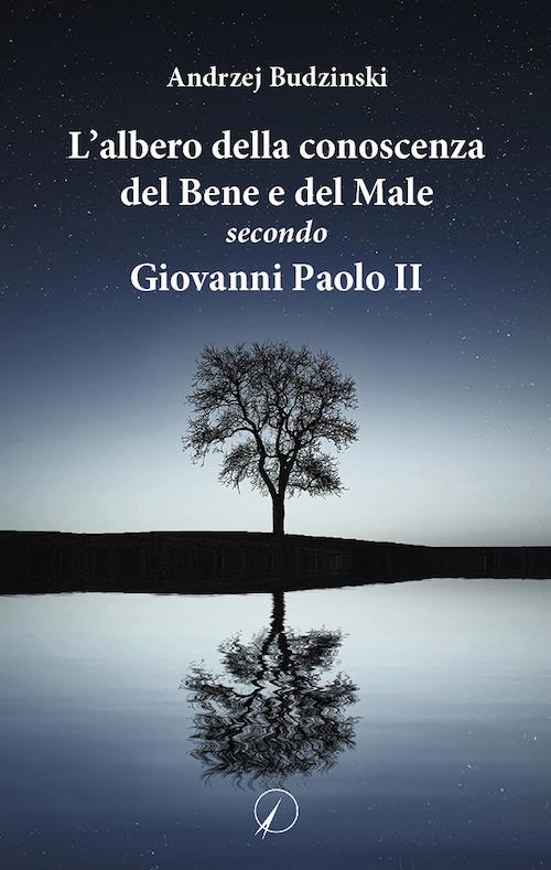 L'albero della conoscenza del bene e del male secondo Giovanni Paolo II - Andrzej Budzinski - copertina