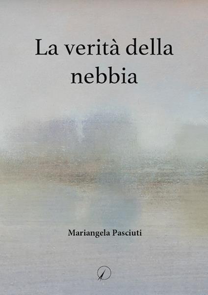 La verità della nebbia - Mariangela Pasciuti - copertina