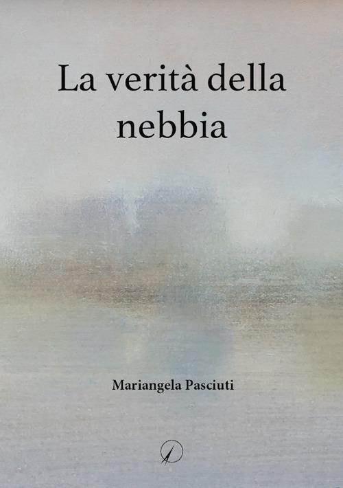 La verità della nebbia - Mariangela Pasciuti - copertina