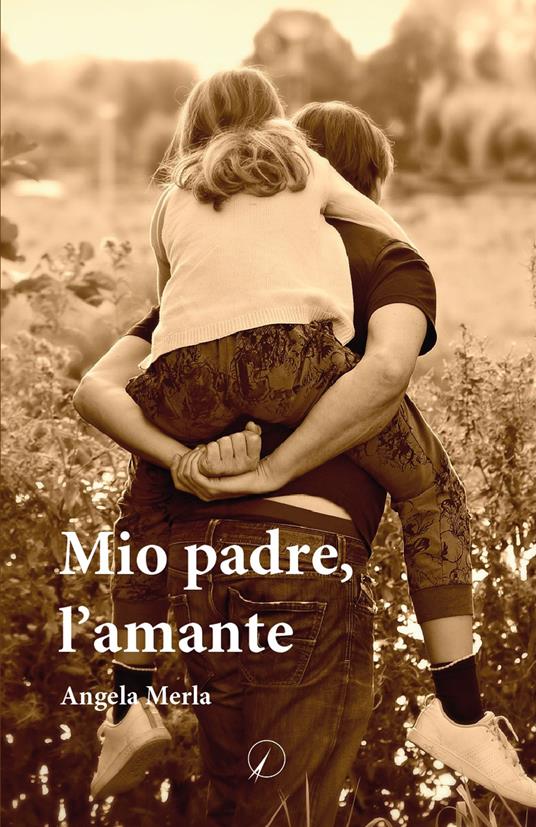Mio padre, l'amante - Angela Merla - copertina