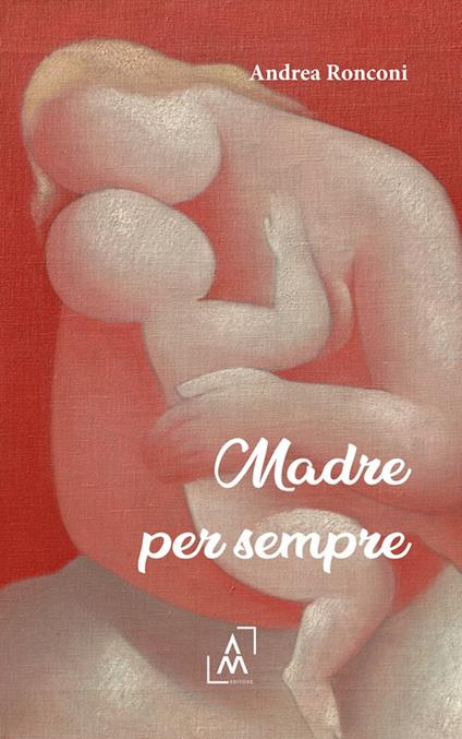 Madre per sempre - Andrea Ronconi - copertina