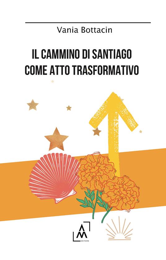 Il Cammino di Santiago come atto trasformativo - Vania Bottacin - copertina
