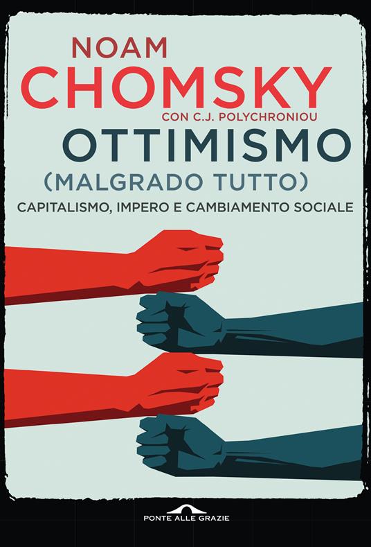 Ottimismo (malgrado tutto). Capitalismo, impero e cambiamento sociale - Noam Chomsky,C. J. Polychroniou,Valentina Nicolì - ebook