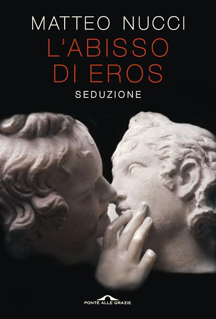 L'abisso di Eros. Seduzione - Matteo Nucci - copertina