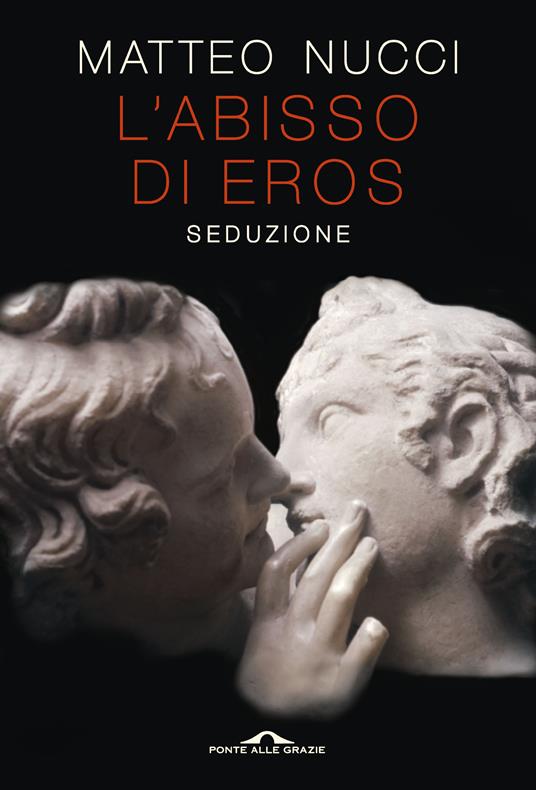 L'abisso di Eros. Seduzione - Matteo Nucci - copertina