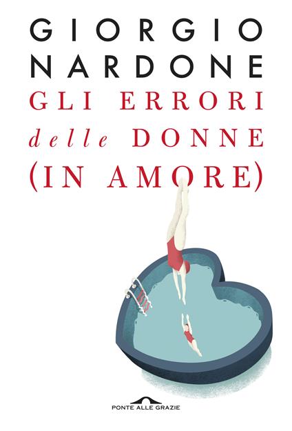 Gli errori delle donne (in amore). Strategie e consigli per risolvere i problemi delle relazioni di coppia - Giorgio Nardone - copertina
