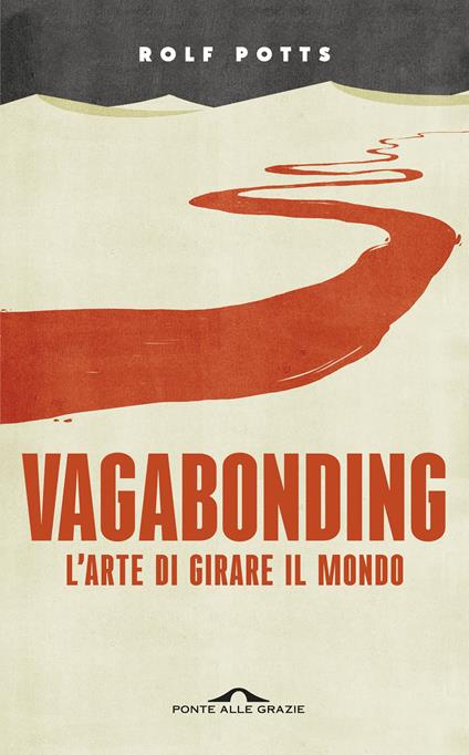 Vagabonding. L'arte di girare il mondo. Nuova ediz. - Rolf Potts - copertina