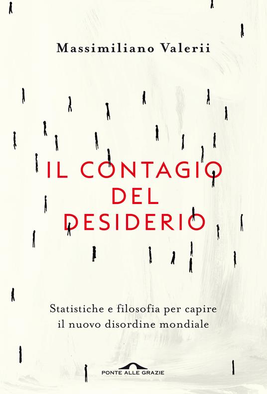 Il contagio del desiderio. Statistiche e filosofia per capire il nuovo disordine mondiale - Massimiliano Valerii - copertina