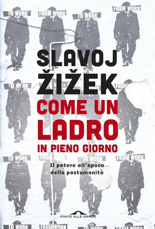 Come un ladro in pieno giorno. Il potere all'epoca della postumanità - Slavoj Zizek,Valentina Paradisi - ebook