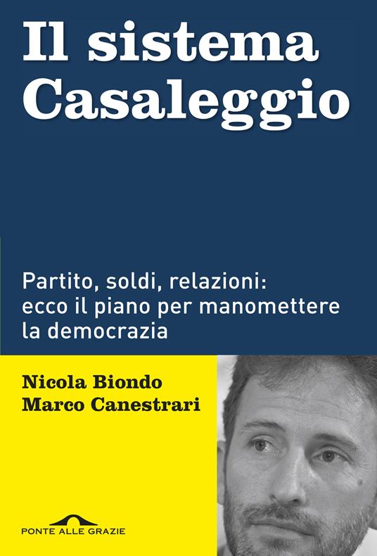 Il sistema Casaleggio. Partito, soldi, relazioni: ecco il piano per manomettere la democrazia - Nicola Biondo,Marco Canestrari - ebook