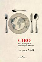 Cibo. Una storia globale dalle origini al futuro