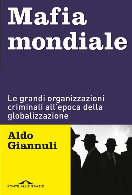 Mafia mondiale. Le grandi organizzazioni criminali all'epoca della globalizzazione - Aldo Giannuli - ebook