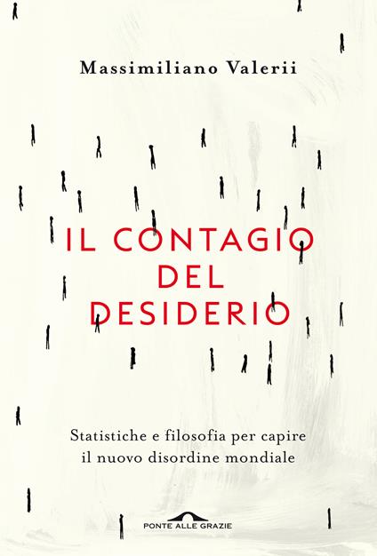 Il contagio del desiderio. Statistiche e filosofia per capire il nuovo disordine mondiale - Massimiliano Valerii - ebook