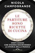 Le partiture sono ricette di cucina. Venti dischi che stanno riscrivendo la storia della musica