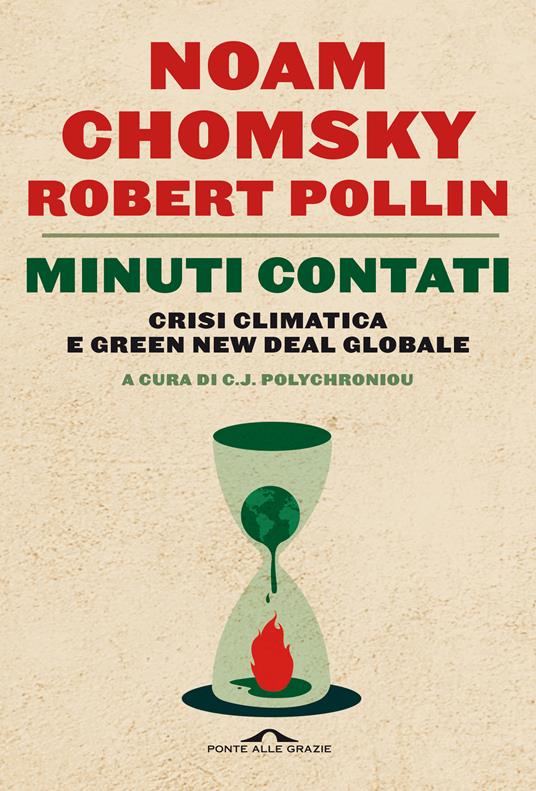 Minuti contati. Crisi climatica e Green New Deal globale - Noam Chomsky,Robert Pollin,C. J. Polychroniou,Andrea Grechi - ebook