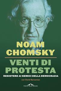 Libro Venti di protesta. Resistere ai nemici della democrazia Noam Chomsky David Barsamian